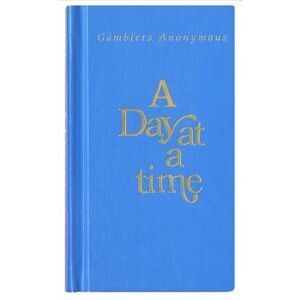 A Day at a Time Gamblers Anonymous: Gamblers Anonymous -- Anonymous